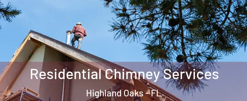 Residential Chimney Services Highland Oaks - FL