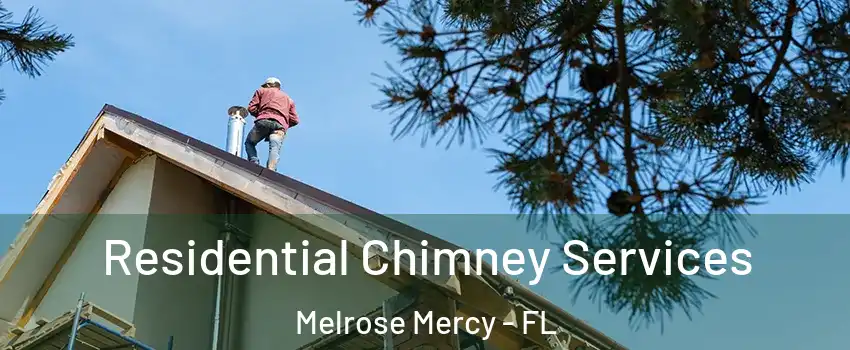 Residential Chimney Services Melrose Mercy - FL