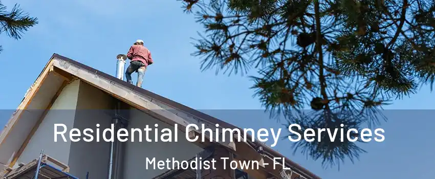 Residential Chimney Services Methodist Town - FL