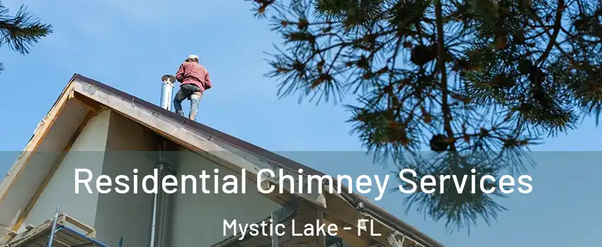 Residential Chimney Services Mystic Lake - FL
