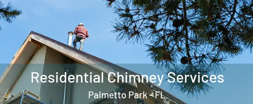 Residential Chimney Services Palmetto Park - FL