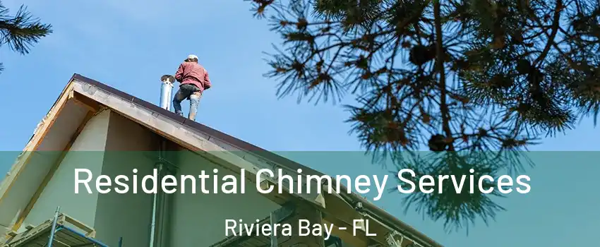 Residential Chimney Services Riviera Bay - FL