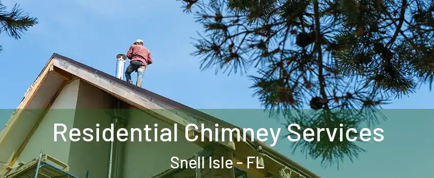 Residential Chimney Services Snell Isle - FL