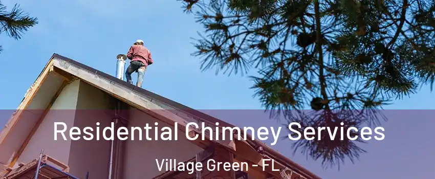 Residential Chimney Services Village Green - FL