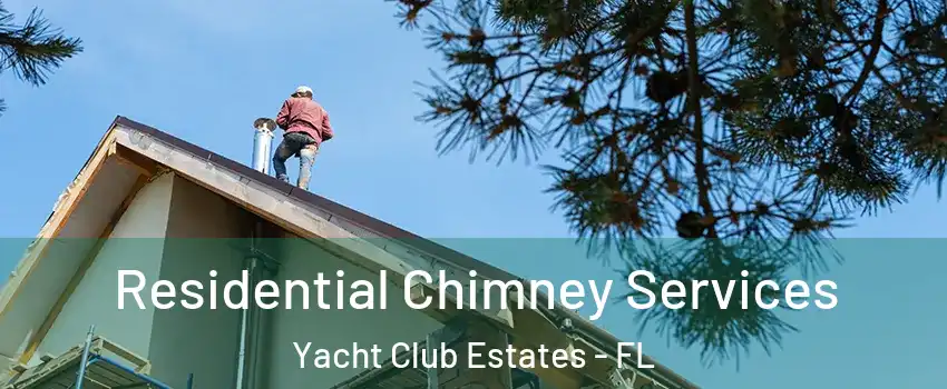 Residential Chimney Services Yacht Club Estates - FL