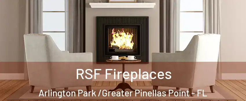 RSF Fireplaces Arlington Park /Greater Pinellas Point - FL