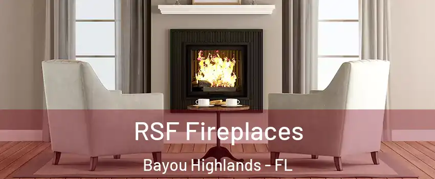 RSF Fireplaces Bayou Highlands - FL