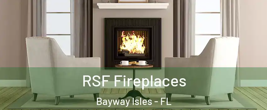 RSF Fireplaces Bayway Isles - FL