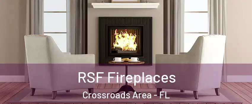 RSF Fireplaces Crossroads Area - FL