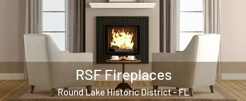 RSF Fireplaces Round Lake Historic District - FL