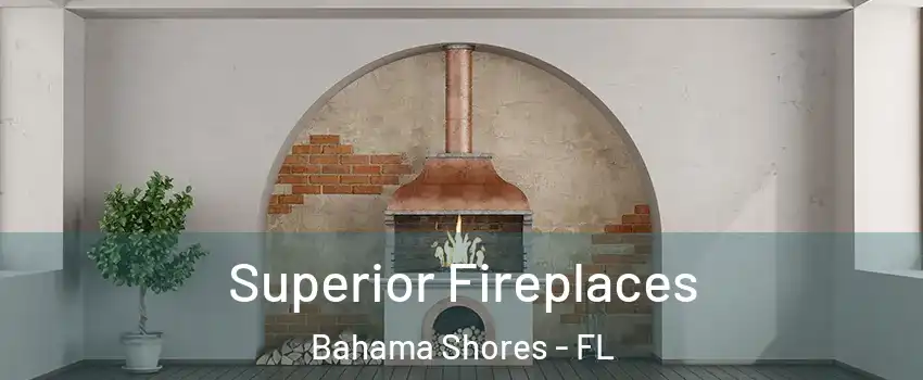 Superior Fireplaces Bahama Shores - FL