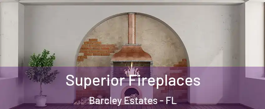 Superior Fireplaces Barcley Estates - FL