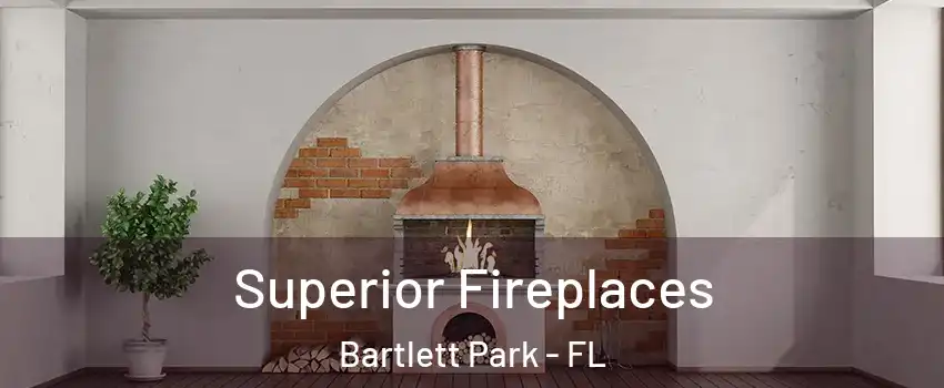 Superior Fireplaces Bartlett Park - FL