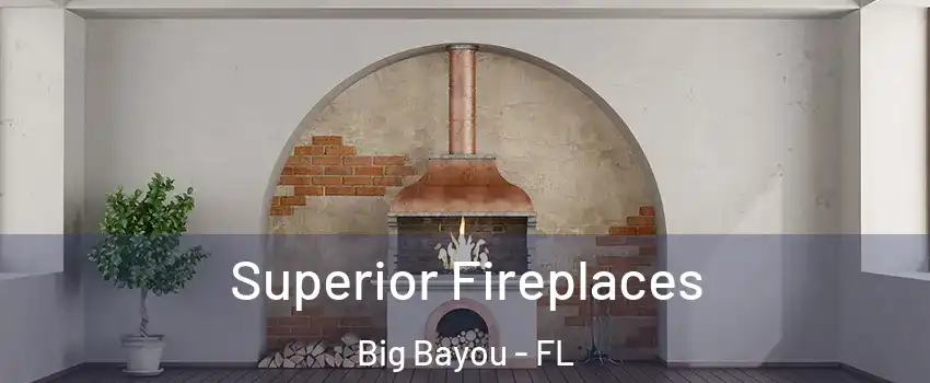 Superior Fireplaces Big Bayou - FL
