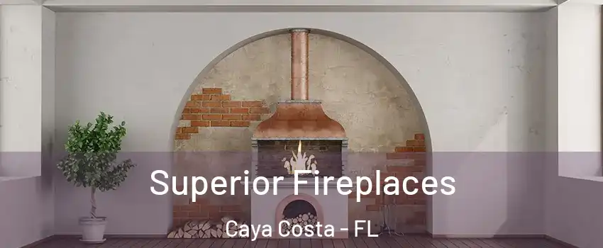 Superior Fireplaces Caya Costa - FL