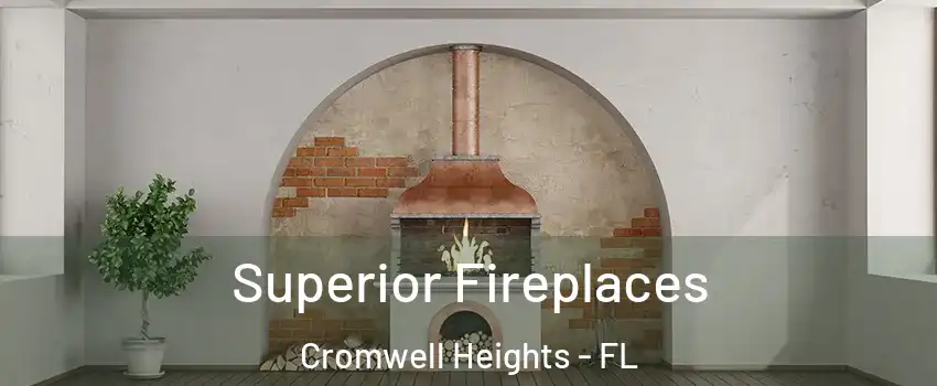 Superior Fireplaces Cromwell Heights - FL