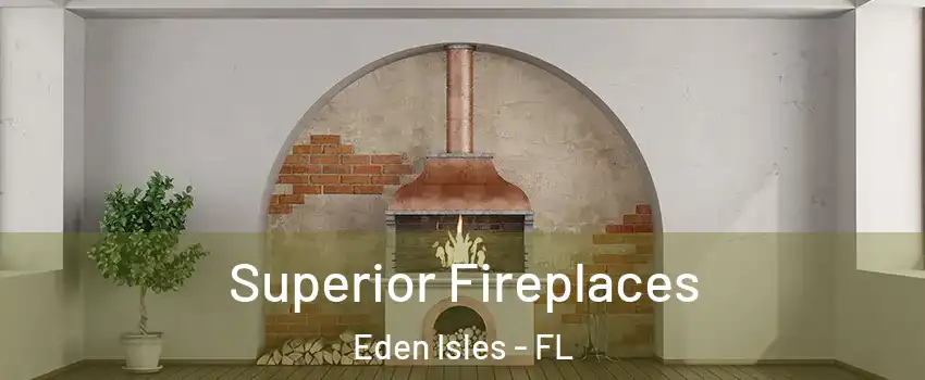 Superior Fireplaces Eden Isles - FL