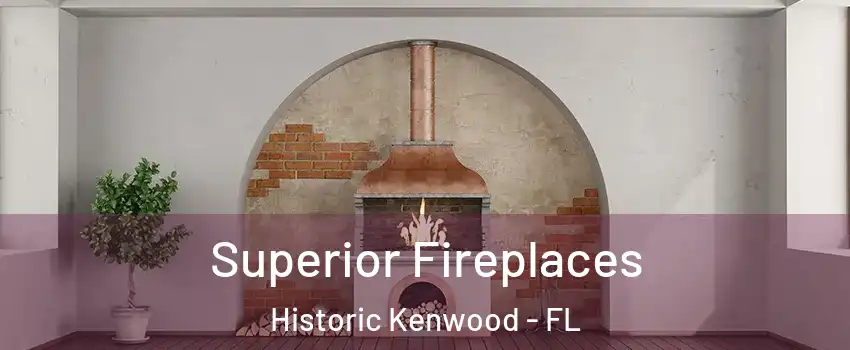Superior Fireplaces Historic Kenwood - FL