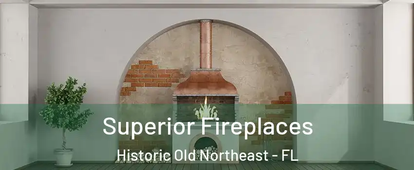Superior Fireplaces Historic Old Northeast - FL