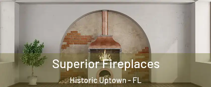 Superior Fireplaces Historic Uptown - FL