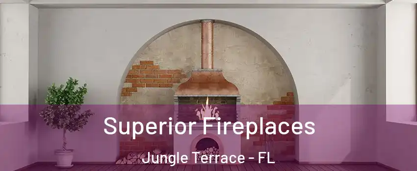 Superior Fireplaces Jungle Terrace - FL