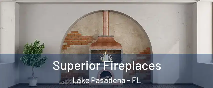 Superior Fireplaces Lake Pasadena - FL