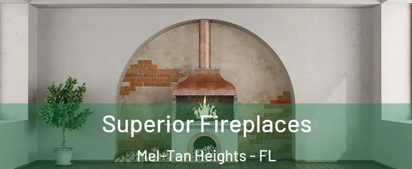 Superior Fireplaces Mel-Tan Heights - FL