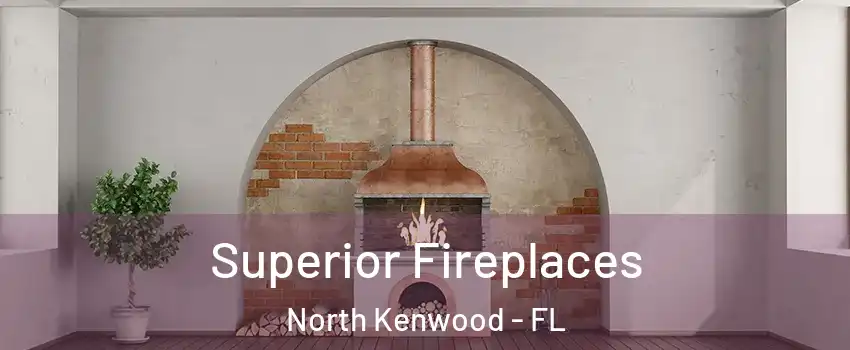 Superior Fireplaces North Kenwood - FL