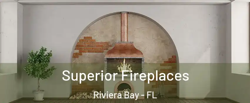 Superior Fireplaces Riviera Bay - FL