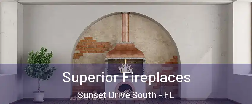 Superior Fireplaces Sunset Drive South - FL