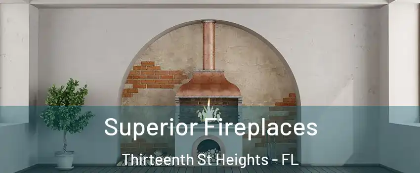 Superior Fireplaces Thirteenth St Heights - FL