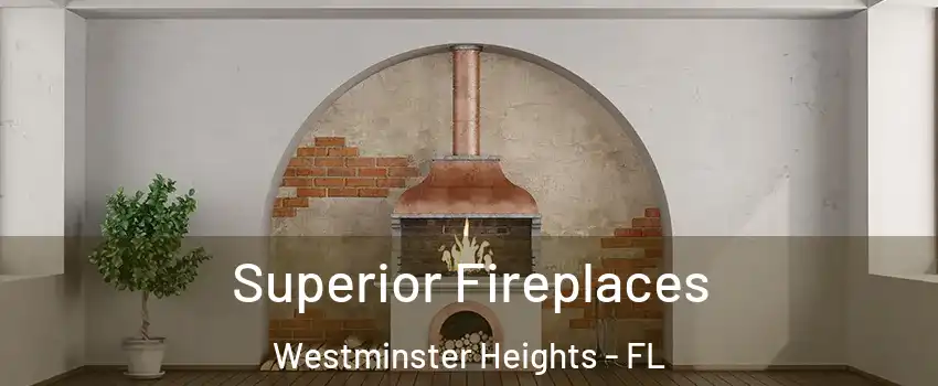 Superior Fireplaces Westminster Heights - FL