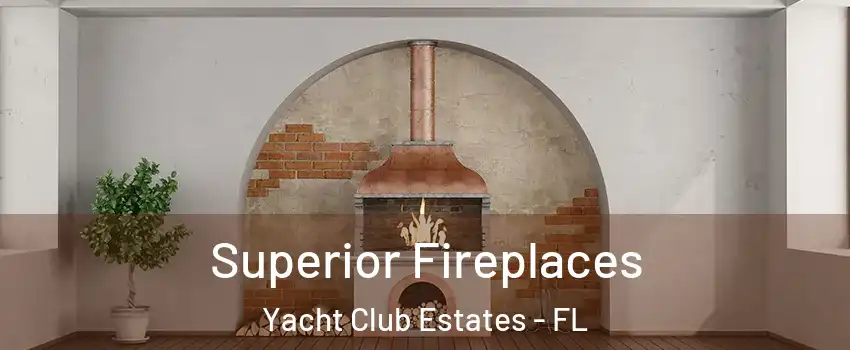 Superior Fireplaces Yacht Club Estates - FL