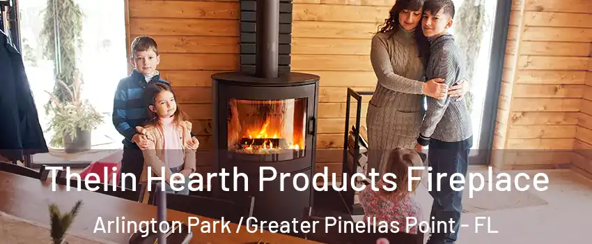 Thelin Hearth Products Fireplace Arlington Park /Greater Pinellas Point - FL
