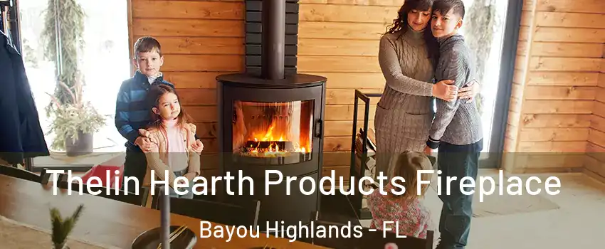 Thelin Hearth Products Fireplace Bayou Highlands - FL