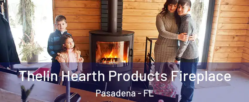 Thelin Hearth Products Fireplace Pasadena - FL