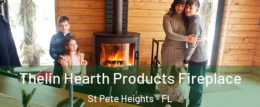 Thelin Hearth Products Fireplace St Pete Heights - FL