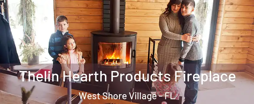 Thelin Hearth Products Fireplace West Shore Village - FL