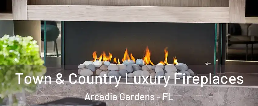 Town & Country Luxury Fireplaces Arcadia Gardens - FL