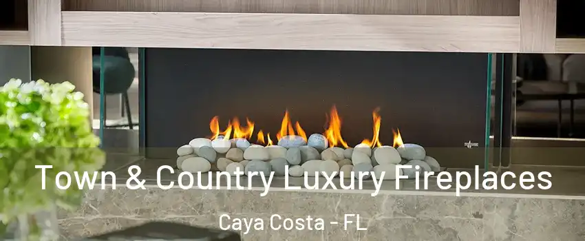 Town & Country Luxury Fireplaces Caya Costa - FL