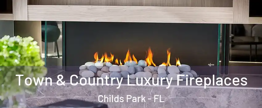 Town & Country Luxury Fireplaces Childs Park - FL