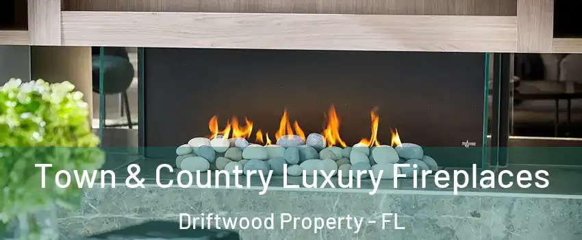 Town & Country Luxury Fireplaces Driftwood Property - FL