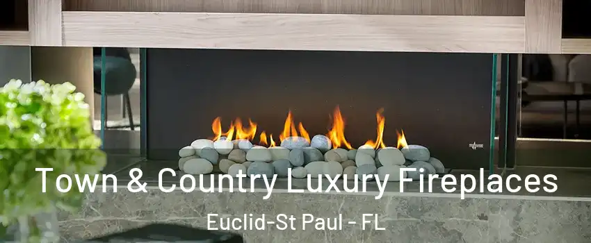 Town & Country Luxury Fireplaces Euclid-St Paul - FL