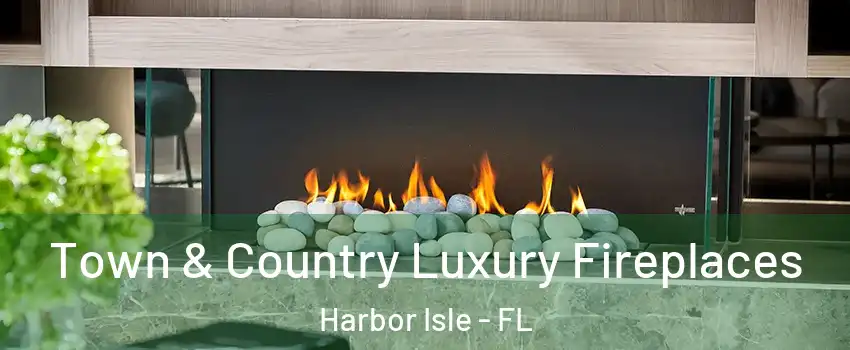 Town & Country Luxury Fireplaces Harbor Isle - FL