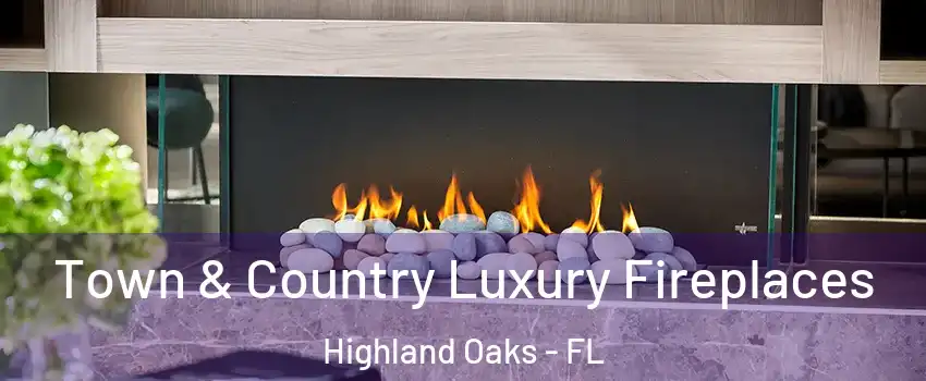 Town & Country Luxury Fireplaces Highland Oaks - FL