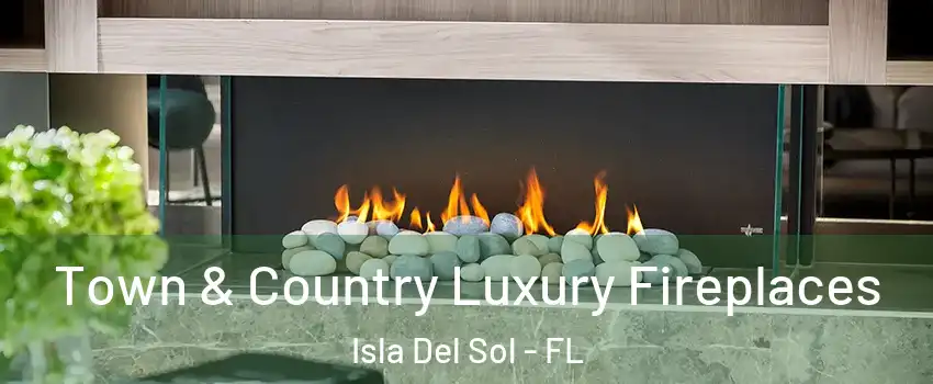 Town & Country Luxury Fireplaces Isla Del Sol - FL