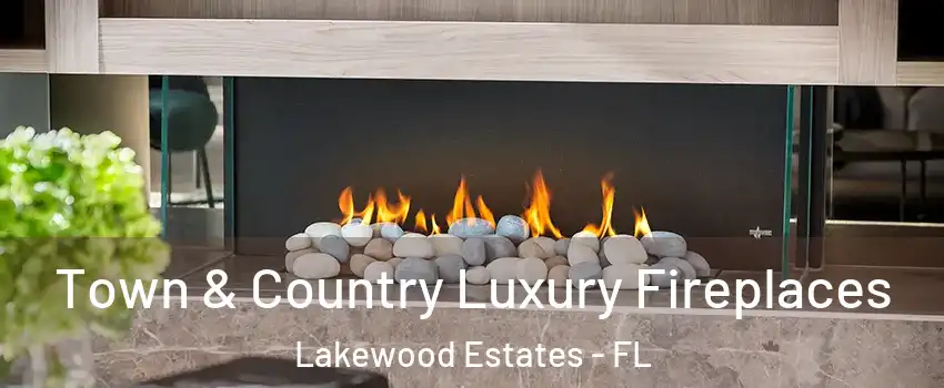 Town & Country Luxury Fireplaces Lakewood Estates - FL