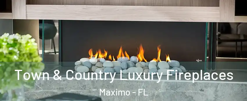Town & Country Luxury Fireplaces Maximo - FL