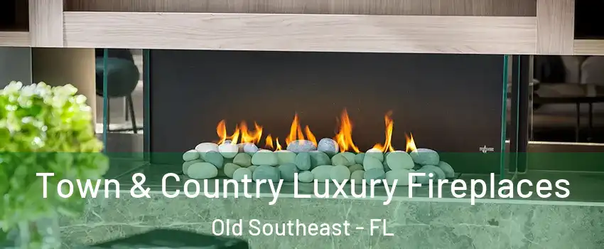Town & Country Luxury Fireplaces Old Southeast - FL