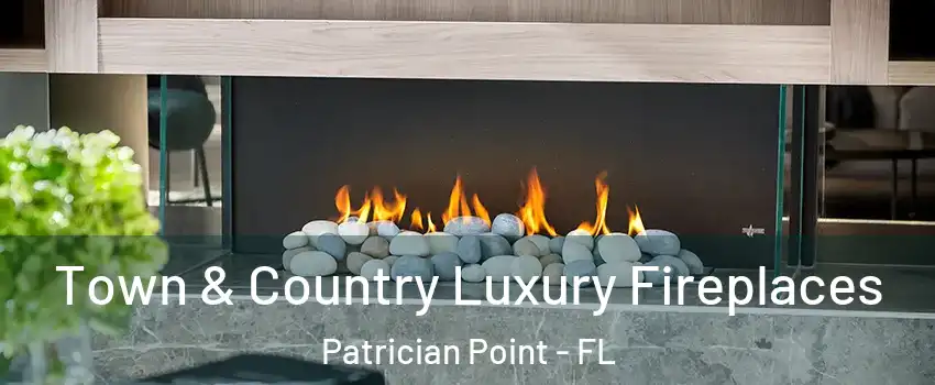 Town & Country Luxury Fireplaces Patrician Point - FL
